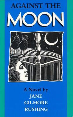 Cover image for Against the Moon: A Novel