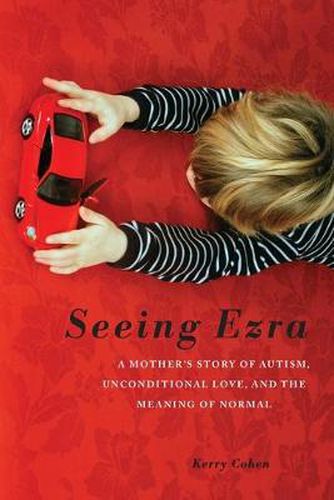 Cover image for Seeing Ezra: A Mother's Story of Autism, Unconditional Love, and the Meaning of Normal