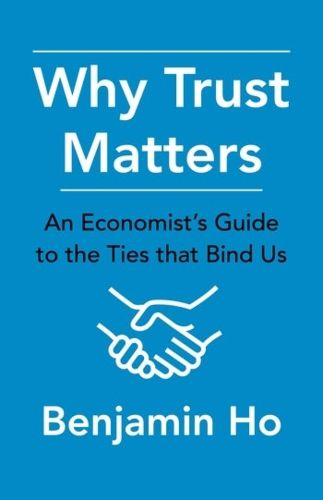 Cover image for Why Trust Matters: An Economist's Guide to the Ties That Bind Us