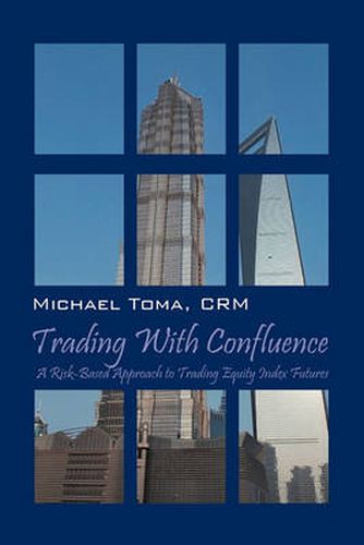 Cover image for Trading with Confluence: A Risk-Based Approach to Trading Equity Index Futures