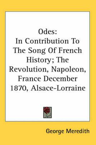 Cover image for Odes: In Contribution to the Song of French History; The Revolution, Napoleon, France December 1870, Alsace-Lorraine