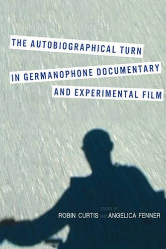 Cover image for The Autobiographical Turn in Germanophone Documentary and Experimental Film