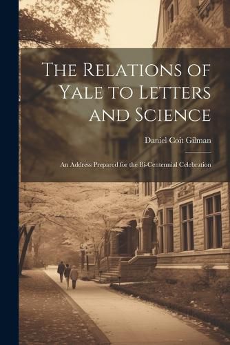 The Relations of Yale to Letters and Science