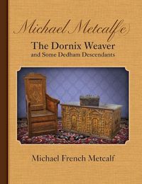 Cover image for Michael Metcalf(e) The Dornix Weaver and Some Dedham Descendants