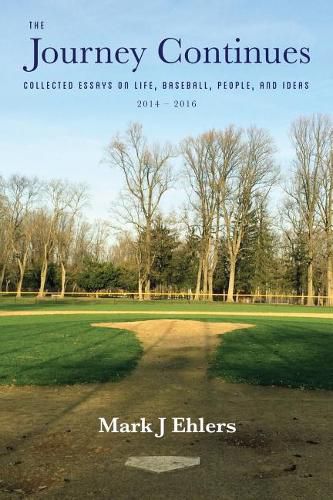 Cover image for The Journey Continues: Collected Essays on Life, Baseball, People, and Ideas 2014-2016