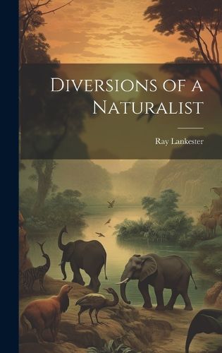 Cover image for Diversions of a Naturalist