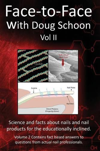 Cover image for Face-To-Face with Doug Schoon Volume II: Science and Facts about Nails/Nail Products for the Educationally Inclined