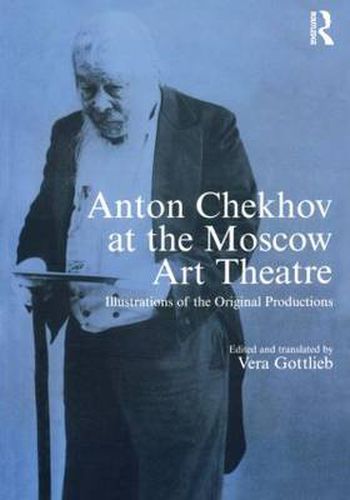 Cover image for Anton Chekhov at the Moscow Art Theatre: Illustrations of the Original Productions