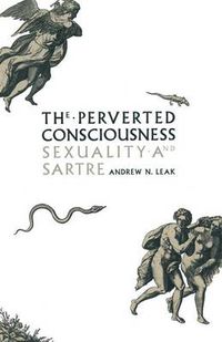 Cover image for The Perverted Consciousness: Sexuality and Sartre