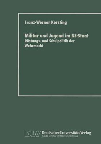 Militar und Jugend im NS-Staat: Rustungs- und Schulpolitik der Wehrmacht