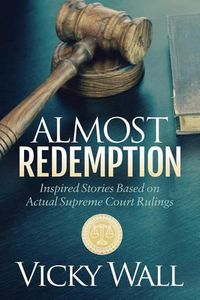 Cover image for Almost Redemption: Inspired Stories Based on Actual Supreme Court Rulings