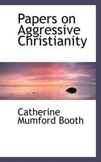 Cover image for Papers on Aggressive Christianity