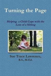 Cover image for Turning the Page: Helping a Child Cope with the Loss of a Sibling