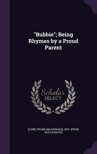 Cover image for Bubbie; Being Rhymes by a Proud Parent