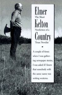 Cover image for Elmer Kelton Country: The Short Nonfiction of a Texas Novelist