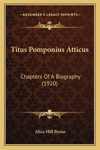 Cover image for Titus Pomponius Atticus: Chapters of a Biography (1920)