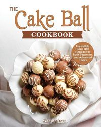 Cover image for The Cake Ball Cookbook