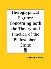 Cover image for Hieroglyphical Figures: Concerning Both the Theory and Practice of the Philosophers Stone (1624)