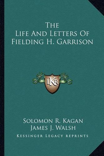 The Life and Letters of Fielding H. Garrison