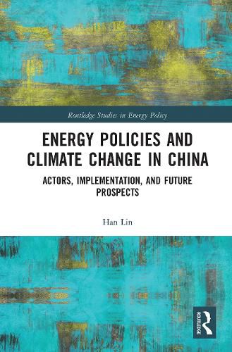 Cover image for Energy Policies and Climate Change in China: Actors, Implementation, and Future Prospects