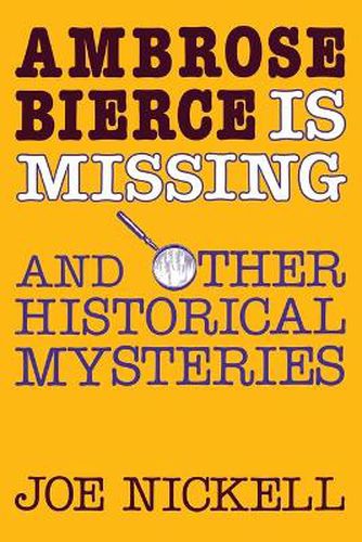 Cover image for Ambrose Bierce is Missing: And Other Historical Mysteries