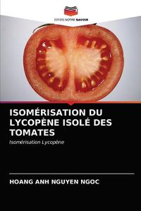 Cover image for Isomerisation Du Lycopene Isole Des Tomates