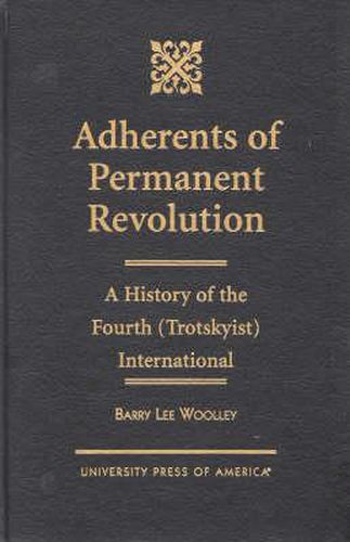 Cover image for Adherents of Permanent Revolution: A History of the Fourth (Trotskyist) International