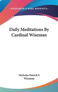 Cover image for Daily Meditations by Cardinal Wiseman