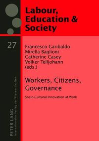 Cover image for Workers, Citizens, Governance: Socio-Cultural Innovation at Work