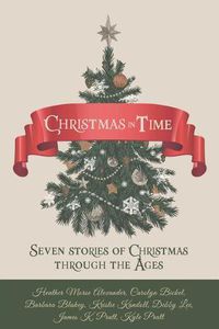 Cover image for Christmas in Time: Seven Stories of Christmas Through the Ages