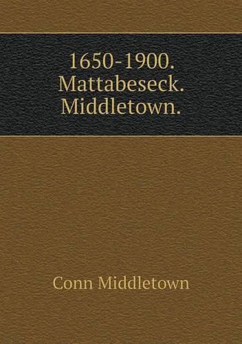 Cover image for 1650-1900. Mattabeseck. Middletown