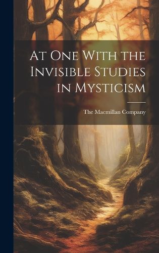 Cover image for At One With the Invisible Studies in Mysticism