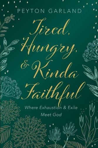 Cover image for Tired, Hungry, and Kinda Faithful: Where Exhaustion and Exile Meet God