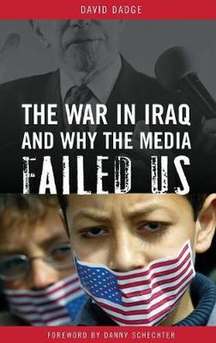 Cover image for The War in Iraq and Why the Media Failed Us