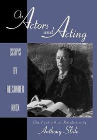 Cover image for On Actors and Acting: Essays by Alexander Knox