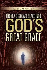 Cover image for From a desolate place into God's great Grace