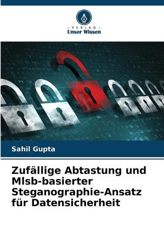 Cover image for Zufaellige Abtastung und Mlsb-basierter Steganographie-Ansatz fuer Datensicherheit