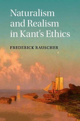 Cover image for Naturalism and Realism in Kant's Ethics