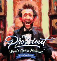 Cover image for The President Won't Get a haircut