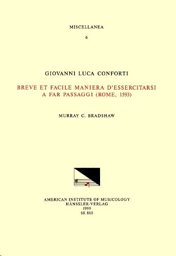 Cover image for Misc 6 Giovanni Luca Conforti, Breve Et Facile Maniera d'Essercitarsi a Far Passaggi (Rome, 1593), Edited by M. Bradshaw, Volume 6