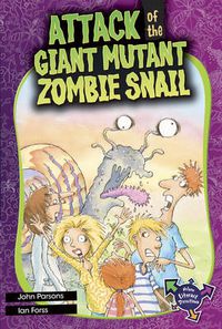 Cover image for Attack of the Giant Mutant Zombie Snail