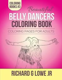 Cover image for Beautiful Belly Dancers Coloring Book: Coloring Pages for Adults