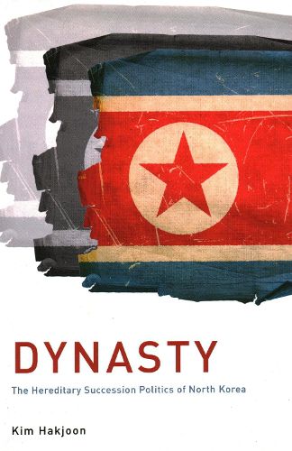 Cover image for Dynasty: The Hereditary Succession Politics of North Korea