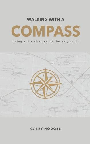 Cover image for Walking with a Compass: Living a life directed by the Holy Spirit