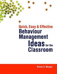 Cover image for Quick, Easy and Effective Behaviour Management Ideas for the Classroom