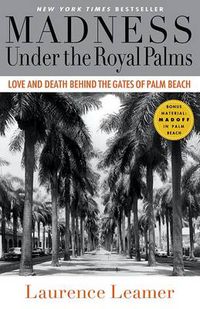 Cover image for Madness Under the Royal Palms: Love and Death Behind the Gates of Palm Beach