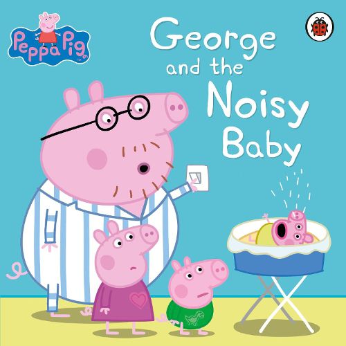 Cover image for Peppa Pig: George and the Noisy Baby