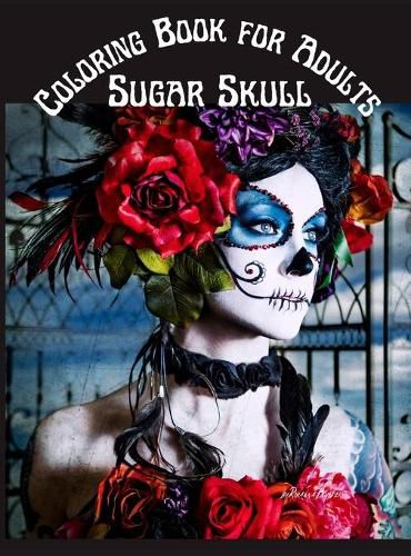 Cover image for Sugar Skull Coloring Book for Adults: Stress Relieving Skull Designs for Adults Relaxation Midnight 100 pages Coloring Book