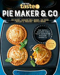 Cover image for Pie Maker & Co: 100 Top-Rated Recipes for Your Favourite Kitchen Gadgetsfrom Australia's Number #1 Food Site