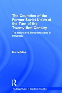 Cover image for The Countries of the Former Soviet Union at the Turn of the Twenty-First Century: The Baltic and European States in Transition